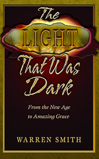 The Light That Was Dark: From the New Age to Amazing Grace